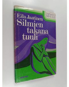 Kirjailijan Eila Jaatinen käytetty kirja Silmien takana tuuli