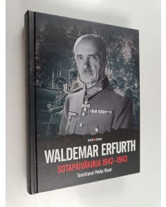 Kirjailijan Waldemar Erfurth käytetty kirja Waldemar Erfurth : sotapäiväkirja 1942-1943