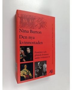 Kirjailijan Nina Burton käytetty kirja Den nya kvinnostaden : pionjärer och glömda kvinnor under tvåtusen år