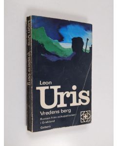 Kirjailijan Leon Uris käytetty kirja Vredens berg - roman från ockupationen i Grekland