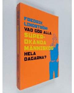 Kirjailijan Fredrik Lindström käytetty kirja Vad gör alla superokända människor hela dagar?