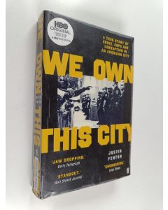 Kirjailijan Justin Fenton käytetty kirja We own this city : a true story of crime, cops and corruption in an American city