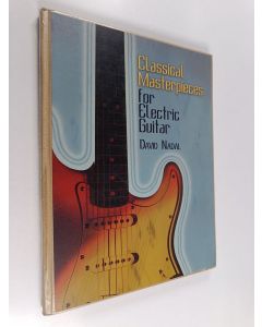 Kirjailijan David Nadal käytetty kirja Classical Masterpieces for Electric Guitar