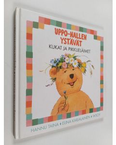 Kirjailijan Elina Karjalainen & Hannu Taina käytetty kirja Uppo-Nallen ystävät Kukat ja pikkueläimet