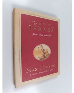 Kirjailijan Max Lucado käytetty kirja Sinä olet tärkeä : tarina lapsille ja aikuisille