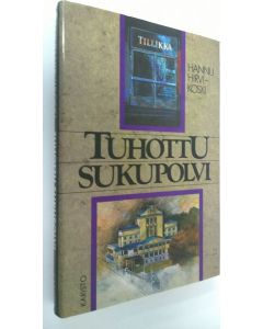 Kirjailijan Hannu Hirvikoski käytetty kirja Tuhottu sukupolvi