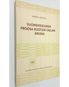 Kirjailijan Martti Rapola käytetty kirja Suomenkielinen proosa Ruotsin vallan aikana