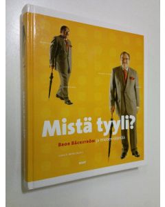Kirjailijan Bror Bäckström käytetty kirja Mistä tyyli : Bror Bäckström ja miehen elämää (ERINOMAINEN)