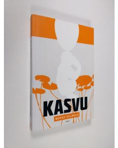 Kirjailijan Marko Kulmala käytetty kirja Kasvu