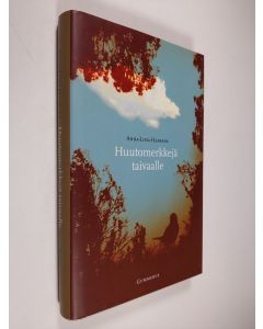 Kirjailijan Anna-Liisa Haakana käytetty kirja Huutomerkkejä taivaalle (ERINOMAINEN)
