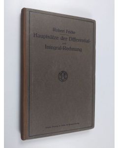 Kirjailijan Robert Fricke käytetty kirja Hauptsätze der differential- und integralrechnung - als leitfaden zum gebrauch bei vorlesungen