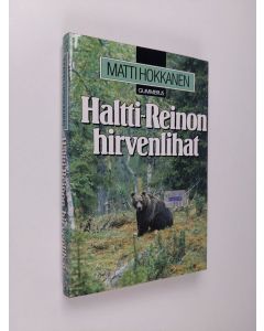 Kirjailijan Matti Hokkanen käytetty kirja Haltti-Reinon hirvenlihat