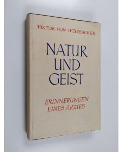 Kirjailijan Viktor von Weizsäcker käytetty kirja Natur und geist : erinnerungen eines arztes