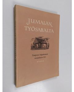 käytetty kirja Jumalan työsaralta VI : Tampereen hiippakunnan vuosijulkaisu 1953