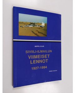 Kirjailijan Seppo Jylhä käytetty kirja Siviili-ilmailun viimeiset lennot 1927-1994