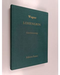 Kirjailijan Richard Wagner käytetty kirja Lohengrin : Romantische Oper in drei akten : Text vom Komponisten
