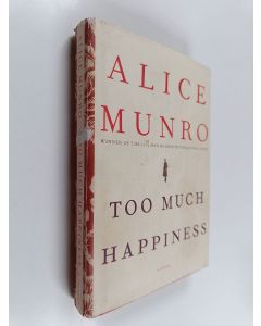 Kirjailijan Alice Munro käytetty kirja Too much happiness : stories