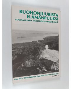 käytetty kirja Ruohonjuurista elämänpuuksi : suomalainen vaihtoehtoliikehdintä