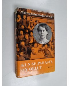 Kirjailijan Martta Salmela-Järvinen käytetty kirja Kun se parasta on ollut