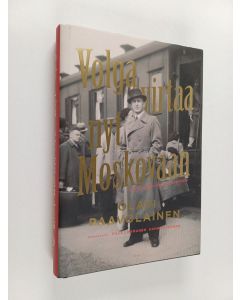 Kirjailijan Olavi Paavolainen käytetty kirja Volga virtaa nyt Moskovaan : Kirjoituksia Neuvostoliitosta
