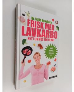 Kirjailijan Sofie Hexeberg käytetty kirja Frisk med lavkarbo - nytt liv med riktig mat