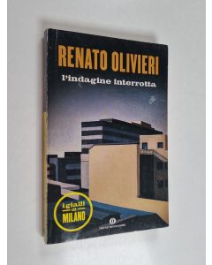 Kirjailijan Renato Olivieri käytetty kirja L'indagine interrotta. I gialli di Milano