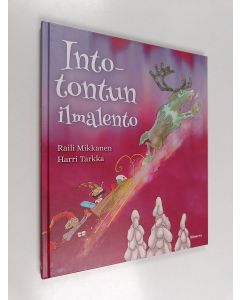 Kirjailijan Raili Mikkanen käytetty kirja Into-tontun ilmalento