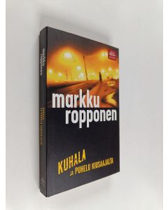 Kirjailijan Markku Ropponen käytetty kirja Kuhala ja puhelu kiusaajalta