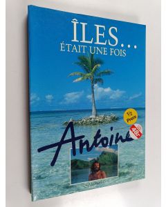 Kirjailijan Gérald Antoine käytetty kirja Îles... était une fois