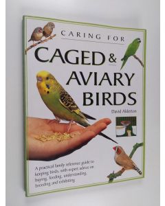 Kirjailijan David Alderton käytetty kirja Caring for Caged and Aviary Birds