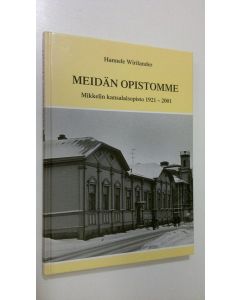 Kirjailijan Hannele Wirilander käytetty kirja Meidän opistomme : Mikkelin kansalaisopisto 1921-2001