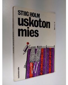 Kirjailijan Stiig Holm käytetty kirja Uskoton mies