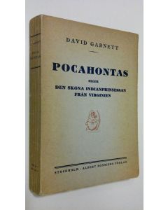 Kirjailijan David Garnett käytetty kirja Pocahontas eller den sköna Indianprinsessan från Virginien