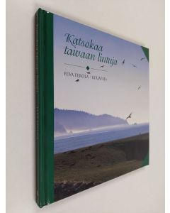 Kirjailijan Eeva Eerola käytetty kirja Katsokaa taivaan lintuja