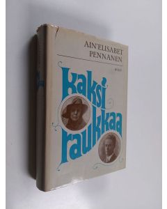 Kirjailijan Ain'Elisabet Pennanen käytetty kirja Kaksi raukkaa : Kahden runoilijan rakkaus