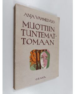 Kirjailijan Anja Vammelvuo käytetty kirja Muottiin tuntemattomaan : runoja