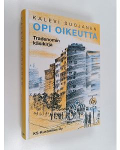 Kirjailijan Kalevi Suojanen käytetty kirja Opi oikeutta : tradenomin käsikirja