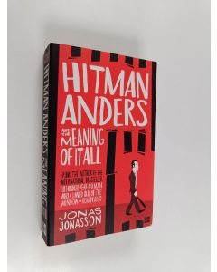 Kirjailijan Jonas Jonasson käytetty kirja Hitman Anders and the meaning of it all
