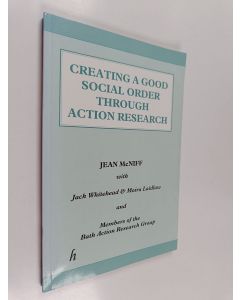 Kirjailijan Jean McNiff & Jack Whitehead ym. käytetty kirja Creating a Good Social Order Through Action Research