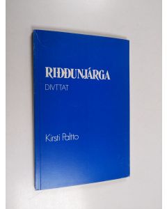 Kirjailijan Kirsti Paltto käytetty kirja Riððunjárga : divttat