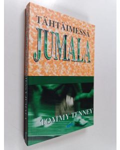 Kirjailijan Tommy Tenney käytetty kirja Tähtäimessä Jumala