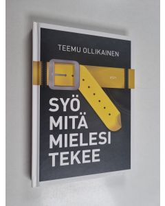 Kirjailijan Teemu Ollikainen käytetty kirja Syö mitä mielesi tekee