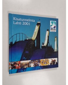käytetty kirja Kisatunnelmia : Lahti 2001 = Lahti 2001 : FIS Nordic World Ski Championships