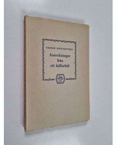 Kirjailijan Fjodor Dostojevskij käytetty kirja Anteckningar från ett källarhål