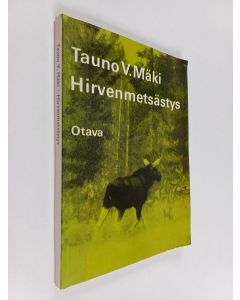 Kirjailijan Tauno V. Mäki käytetty kirja Hirvenmetsästys