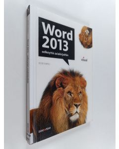 Kirjailijan Petri Manu käytetty kirja Word 2013 : selkeyttä asiakirjoihin
