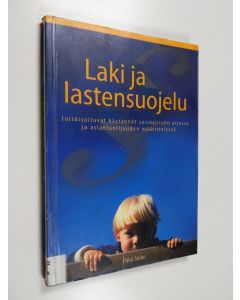 Kirjailijan Päivi Sinko käytetty kirja Laki ja lastensuojelu : juridisoituvat käytännöt sosiaalityön arjessa ja asiantuntijuuden määrittelyssä