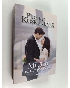 Kirjailijan Pirkko Koskenkylä käytetty kirja Mikään ei ole pysyvää