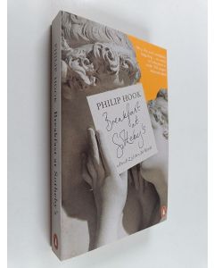 Kirjailijan Philip Hook käytetty kirja Breakfast at Sotheby's : an A-Z of the art world