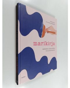 Kirjailijan Henna Koste käytetty kirja Marikirja : Marimekon luova historia Piccolosta Palstaan